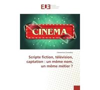 Scripte fiction, télévision, captation : un même nom, un même métier ? - Clémentine Concédieu - Universitaires Europeennes - broché - Livre
