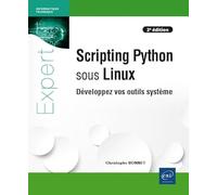 Scripting Python sous Linux - Développez vos outils système (2e édition)