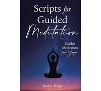 Scripts for Guided Meditation: Guided Meditation for Yoga