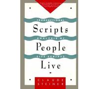 Scripts People Live: Transactional Analysis of Life Scripts by Claude M. Steiner