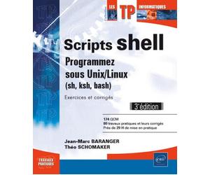 Scripts shell, Programmez sous Unix/Linux, sh, ksh, bash Exercices et corrigés, 3ème édition - Jean-Marc Baranger - Eni Editions - broché - Scolaire / Universitaire