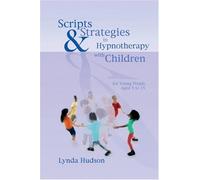 Scripts & Strategies in Hypnotherapy With Children Lynda Hudson (Auteur)