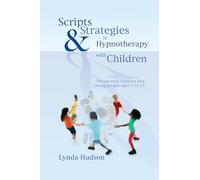 Scripts & Strategies in Hypnotherapy With Children: For Young People Aged 5 to 15