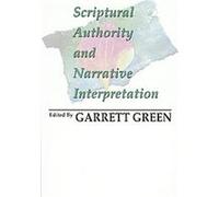 Scriptural Authority and Narrative Interpretation Garrett Green (Auteur)