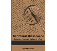 Scriptural Dissonance: Challenging Passages In The Gospels And Acts