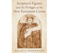 Scriptural Figures and the Fringes of the New Testament Canon - Kelsie G. Rodenbiker - Oxford university press - ebook (ePub) - Livre