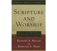 Scripture and Worship Richard A. Muller, Rowland S. Ward (Auteur)