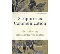 Scripture as Communication Introducing Biblical Hermeneutics by Jeannine K. Brown Jeannine K. Brown (Auteur)