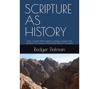 SCRIPTURE AS HISTORY: Does Ancient Near Eastern Evidence Support the General Accuracy of the Earliest Biblical Accounts