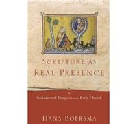 Scripture as Real Presence Sacramental Exegesis in the Early Church by Hans Boersma Hans Boersma (Auteur)