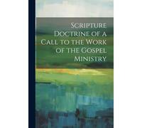 Scripture Doctrine Of A Call To The Work Of The Gospel Ministry