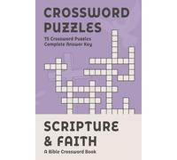 Scripture & Faith Crossword: 75 Bible Puzzles for Seniors - Large Print: 6 x 9 | Complete Answer Key