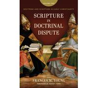 Scripture in Doctrinal Dispute: Doctrine and Scripture in Early Christianity (2)