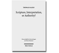 Scripture, Interpretation, Or Authority?: Motives And Arguments In Jesus' Halakic Conflicts (Wissenschaftliche Untersuchungen Zum Neuen Testament)