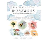 Scripture Memory Workbook (The Creation Collection): a workbook to help school-aged students (6-12) store up God’s Word in their hearts and to see the character of our great God in all of His creation