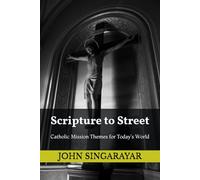 Scripture to Street: Catholic Mission Themes for Today's World