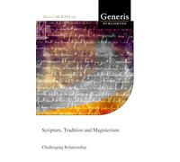 Scripture, Tradition and Magisterium: Challenging Relationship