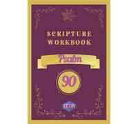 Scripture Workbook - Psalm 90: Bible Memory System To Help Knowing And Applying The God's Word