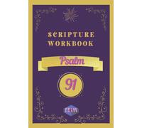 Scripture Workbook - Psalm 91: Bible Memory System To Help Knowing And Applying The God's Word