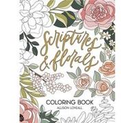 Scriptures and Florals Coloring Book by Allison Loveall Allison Loveall (Auteur)