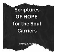 Scriptures OF HOPE for the Soul Carriers: Coloring & JOURNAL