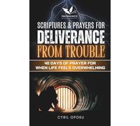 Scriptures & Prayers for Deliverance from Trouble: 40 Days of Prayer for When Life Feels Overwhelming
