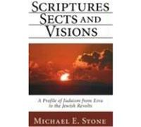 Scriptures, Sects, and Visions: A Profile of Judaism from Ezra to the Jewish Revolts Stone, Michael Edward (Auteur)