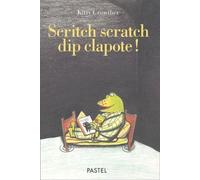 Scritch Scratch Dip Clapote !