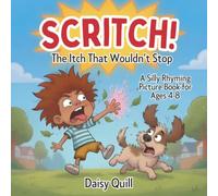 SCRITCH!: The Itch That Wouldn’t Stop: A Silly Rhyming Picture Book for Kids Ages 4-8