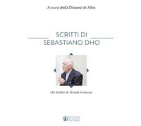 Scritti di Sebastiano Dho. Un tratto di strada insieme