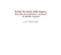 Scritti Di Storia Della Logica. Raccolta Di Conferenze E Seminari Di Mirella Capozzi