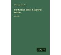 Scritti editi e inediti di Guiseppe Mazzini: Vol. XIV