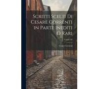 Scritti Scelti Di Cesare Correnti In Parte Inediti O Rari; Volume Iv