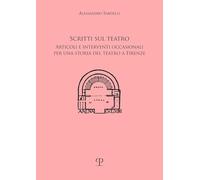Scritti sul teatro. Articoli e interventi occasionali per una storia del teatro a Firenze