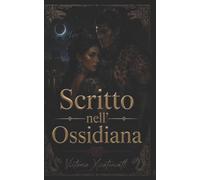 Scritto nell'Ossidiana: Una Dark Romance Storica da Nemici ad Amanti, con Amore Proibito, Slow Burn e un'Ossessione Oscura
