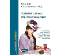 Scrittrici italiane tra Otto e Novecento. Un'antologia: diari, memorie, lettere, viaggi, teatro, poesia, narrativa, saggistica, biografie, giornalismo