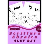 Scrittura Ebraica Alef Bet: Libro Di Attività Per Bambini : Dai 3 Anni In Su - Insegnate Ai Vostri Bambini A Disegnare Lettere Di L'alfabeto In Modo Divertente. Libro Prescrittura- Scuola Materna E Qu
