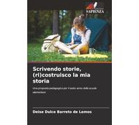Scrivendo storie, (ri)costruisco la mia storia: Una proposta pedagogica per il sesto anno della scuola elementare