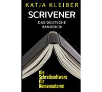 Scrivener - das deutsche Handbuch: Die Schreibsoftware für Romanautoren