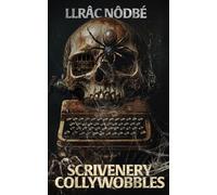 Scrivenery Collywobbles: A riveting, dark story collection from the author of CRULUS
