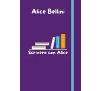 Scrivere con Alice: il vero taccuino per gli scrittori
