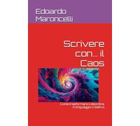 Scrivere con... il Caos: Come trasformare il disordine in linguaggio creativo