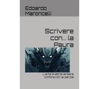 Scrivere con... la Paura: L’arte di attraversare l’ombra con le parole