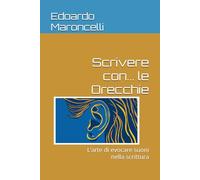 Scrivere con... le Orecchie: L’arte di evocare suoni nella scrittura