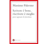 Scrivere è bene, riscrivere è meglio. Prove ragionate di (ri)scrittura