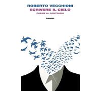 Scrivere il cielo Poesie al contrario - Roberto Vecchioni - Einaudi - ebook (ePub) - Livre