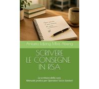 SCRIVERE LE CONSEGNE IN RSA: La scrittura della cura. Manuale pratico per Operatori Socio-Sanitari