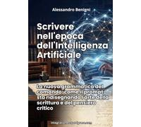 Scrivere nell'epoca dell'Intelligenza Artificiale. La nuova grammatica del comando: come il prompt sta ridisegnando l'arte della scrittura e del pensiero critico