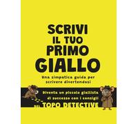 Scrivi il tuo primo giallo: Diventa un piccolo giallista di successo
