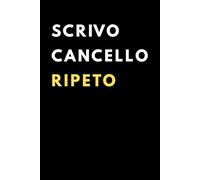 Scrivo Cancello Ripeto: Quaderno sarcastico da regalare a colleghi, amici e perfezionisti cronici | Ideale per lavoro e vita quotidiana